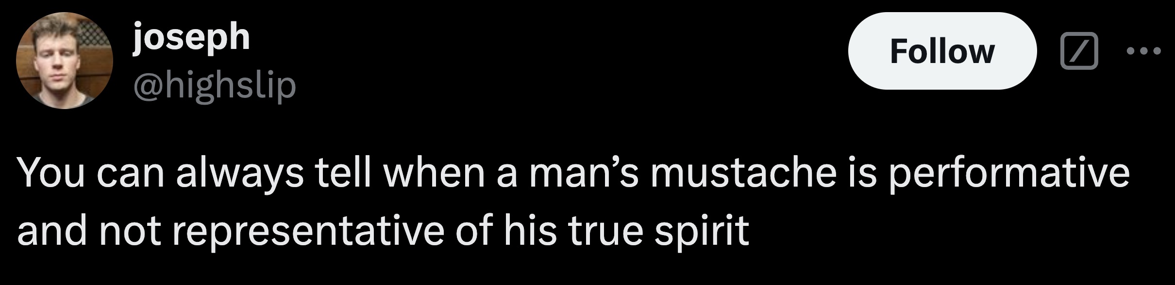 parallel - joseph You can always tell when a man's mustache is performative and not representative of his true spirit